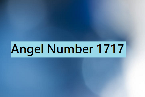 1717 angel number – Meaning and Symbolism