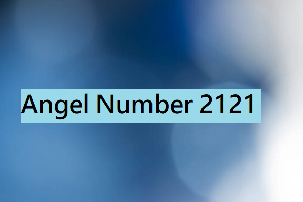 Angel Number 2121 – Meaning and Symbolism