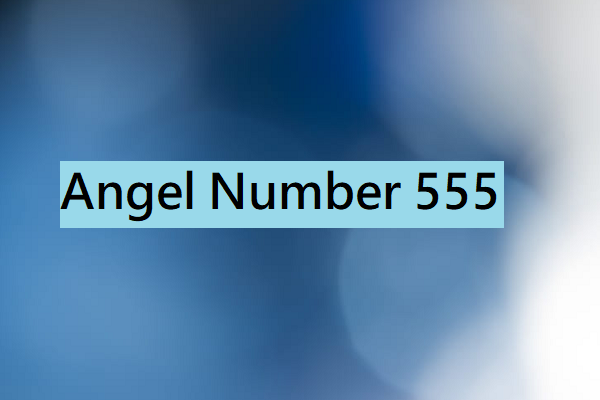 Angel Number 555 Meaning