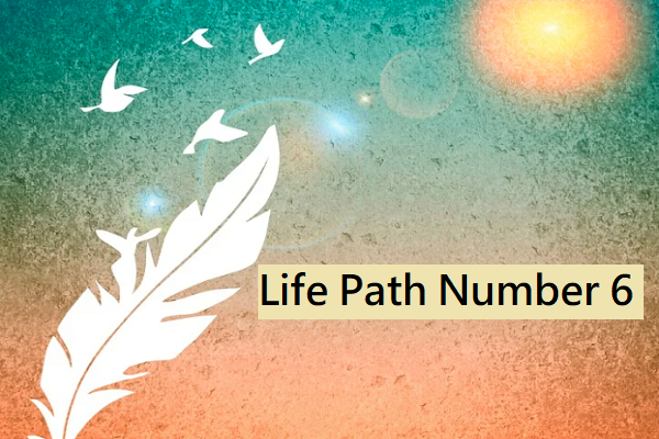 Numerology's Life Path Number 6