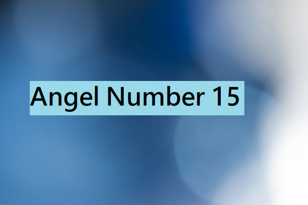 Angel Number 15 Meaning