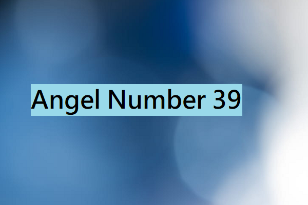 Angel Number 39 and its Meaning