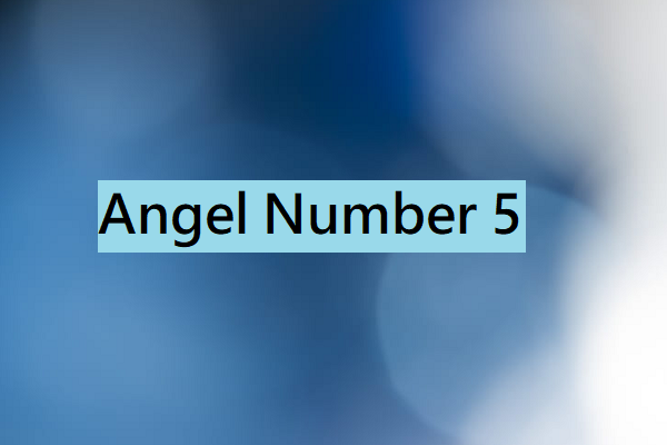 Angel Number 5 Meanings