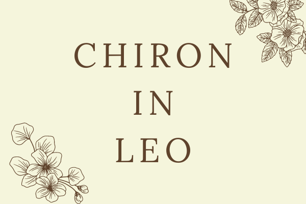 Chiron In Leo