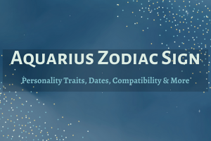 Aquarius Zodiac Sign: Personality Traits, Dates, Compatibility & More