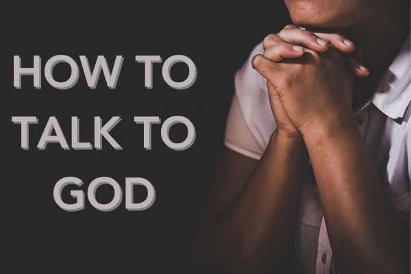How to Talk to God